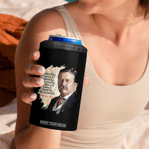 Theodore Roosevelt Quote 4 in 1 Can Cooler Tumbler American History Presidents Day TS14 Print Your Wear