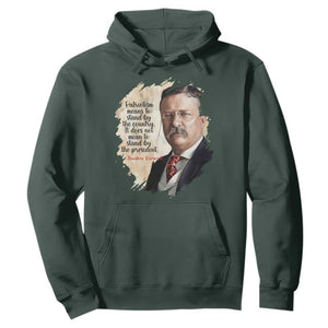 Theodore Roosevelt Quote Hoodie American History Presidents Day TS14 Dark Forest Green Print Your Wear