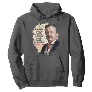 Theodore Roosevelt Quote Hoodie American History Presidents Day TS14 Dark Heather Print Your Wear