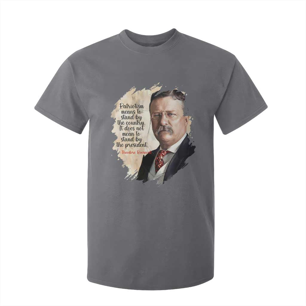 Theodore Roosevelt Quote T Shirt For Kid American History Presidents Day TS14 Charcoal Print Your Wear