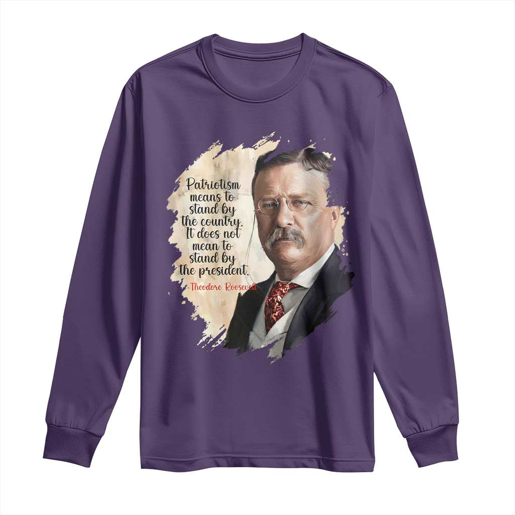 Theodore Roosevelt Quote Long Sleeve Shirt American History Presidents Day TS14 Purple Print Your Wear