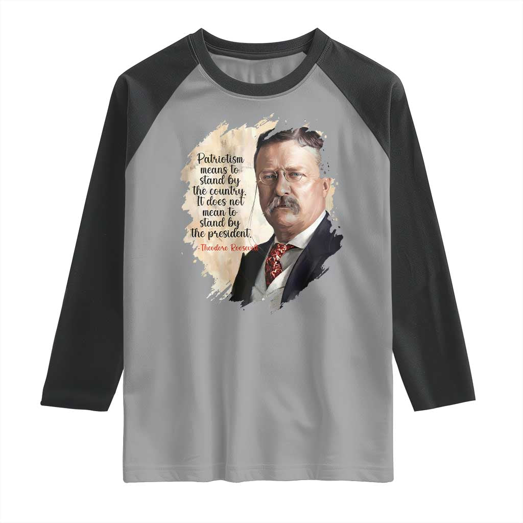 Theodore Roosevelt Quote Raglan Shirt American History Presidents Day TS14 Sport Gray Black Print Your Wear