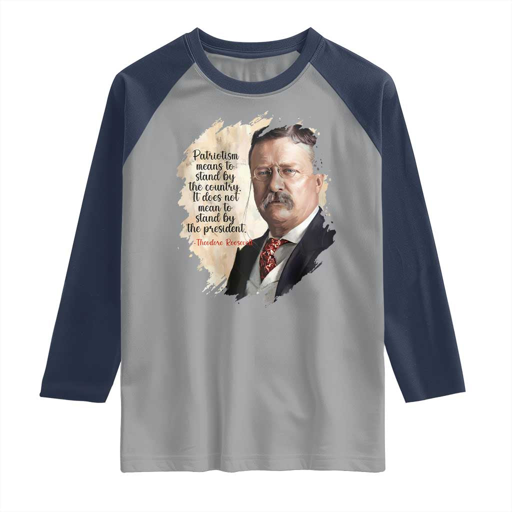 Theodore Roosevelt Quote Raglan Shirt American History Presidents Day TS14 Sport Gray Navy Print Your Wear