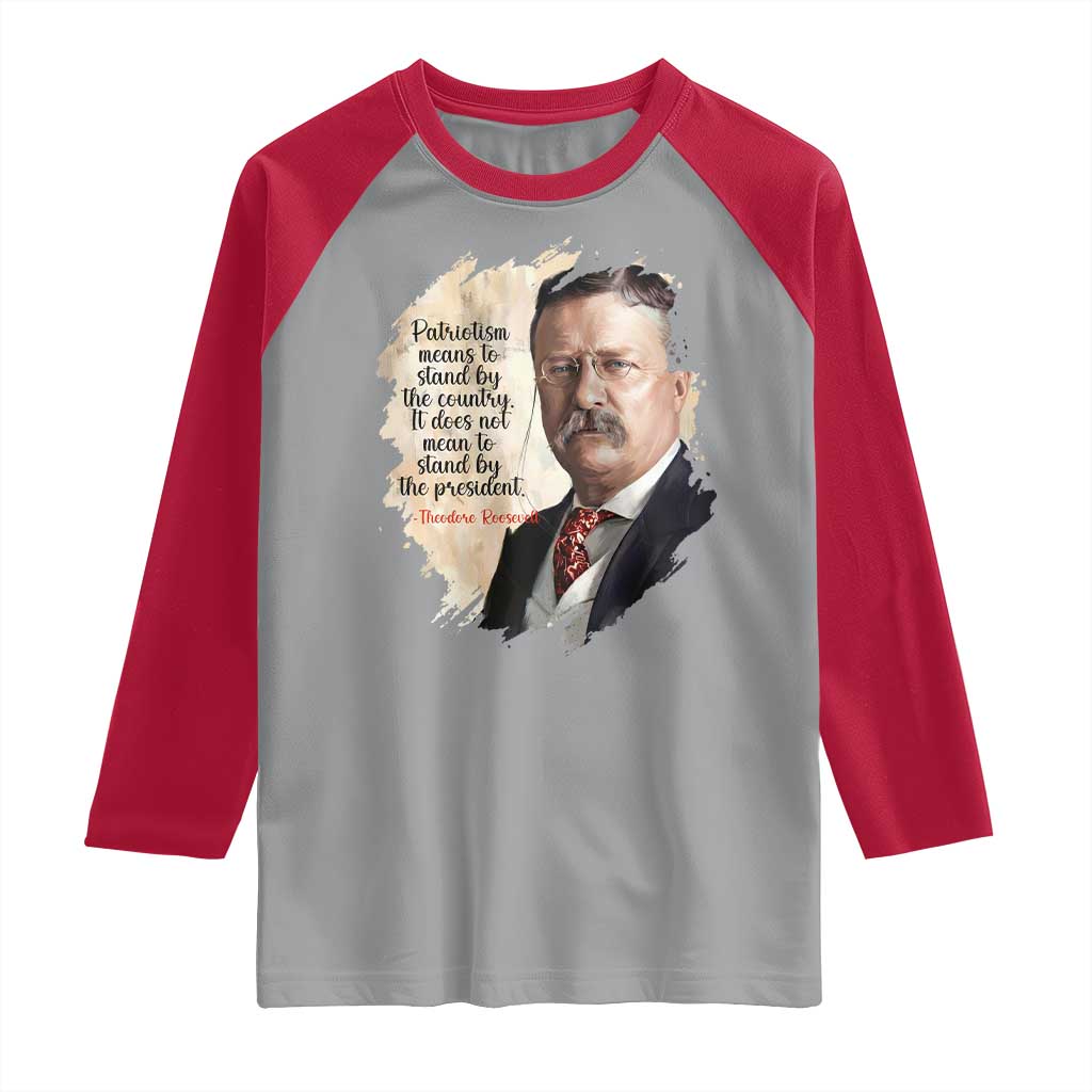 Theodore Roosevelt Quote Raglan Shirt American History Presidents Day TS14 Sport Gray Red Print Your Wear