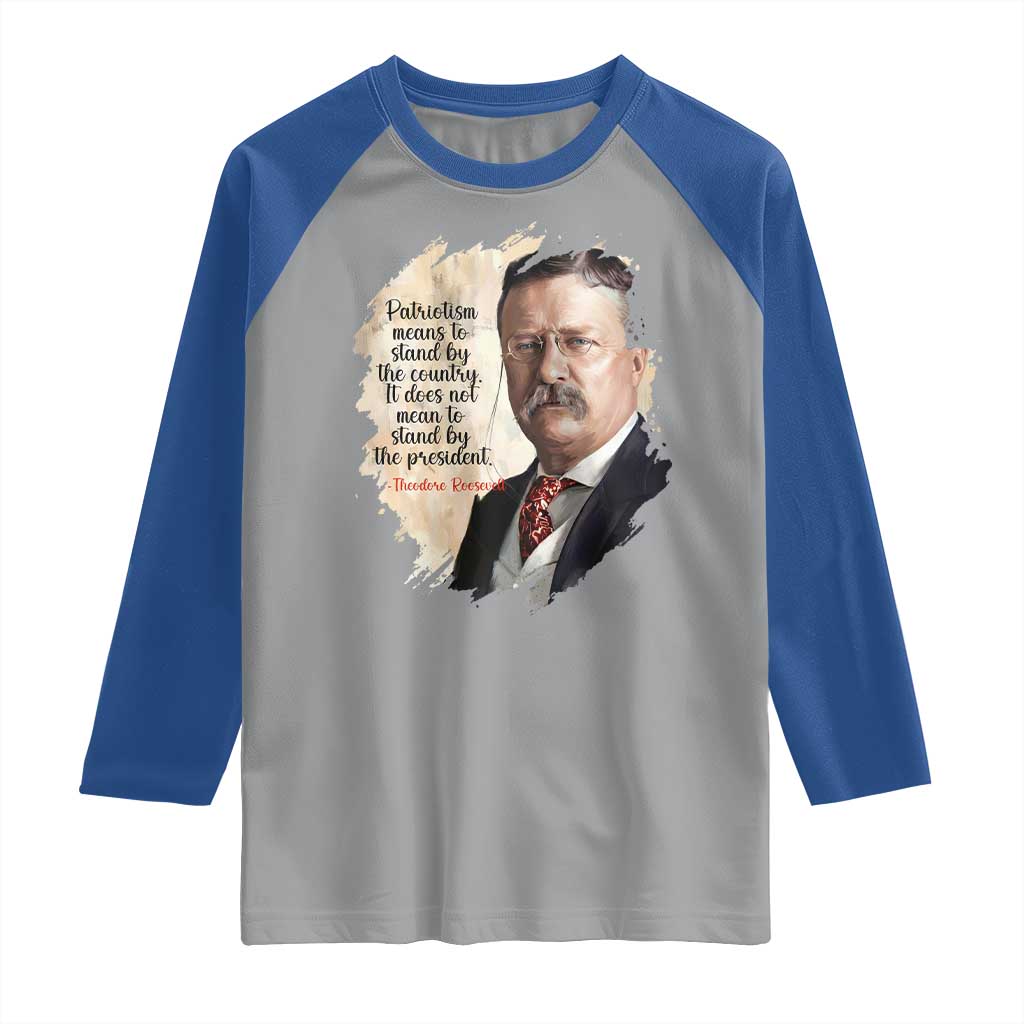 Theodore Roosevelt Quote Raglan Shirt American History Presidents Day TS14 Sport Gray Royal Print Your Wear