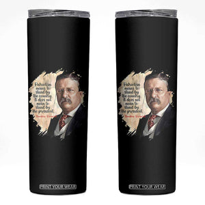 Theodore Roosevelt Quote Skinny Tumbler American History Presidents Day TS14 Black Print Your Wear