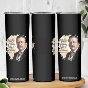 Theodore Roosevelt Quote Skinny Tumbler American History Presidents Day TS14 Print Your Wear