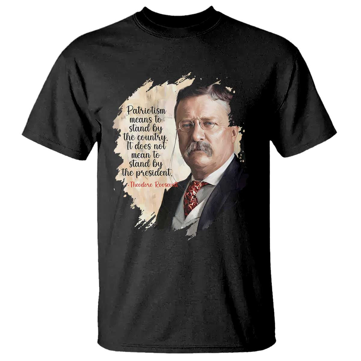 Theodore Roosevelt Quote T Shirt American History Presidents Day TS14 Black Print Your Wear