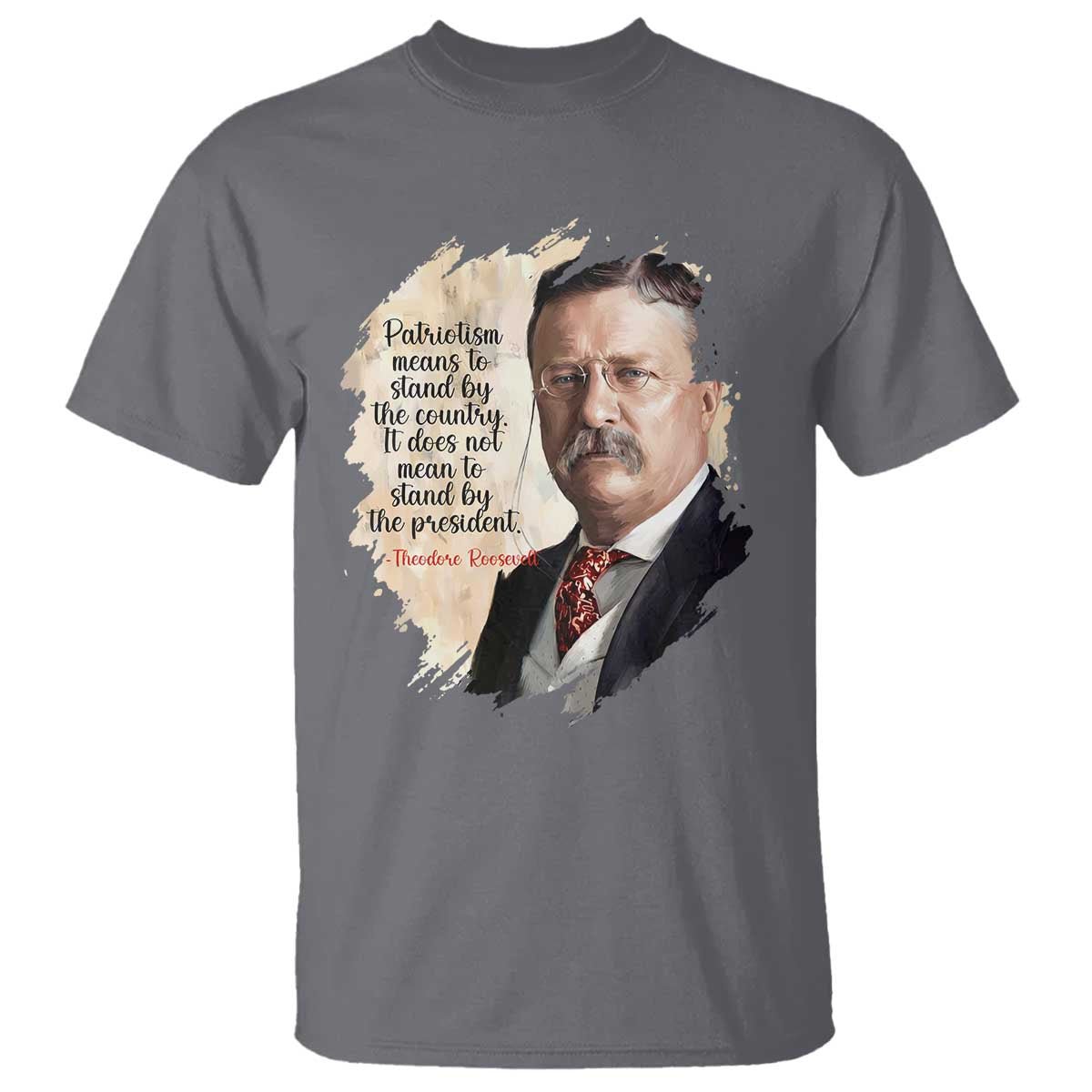 Theodore Roosevelt Quote T Shirt American History Presidents Day TS14 Charcoal Print Your Wear