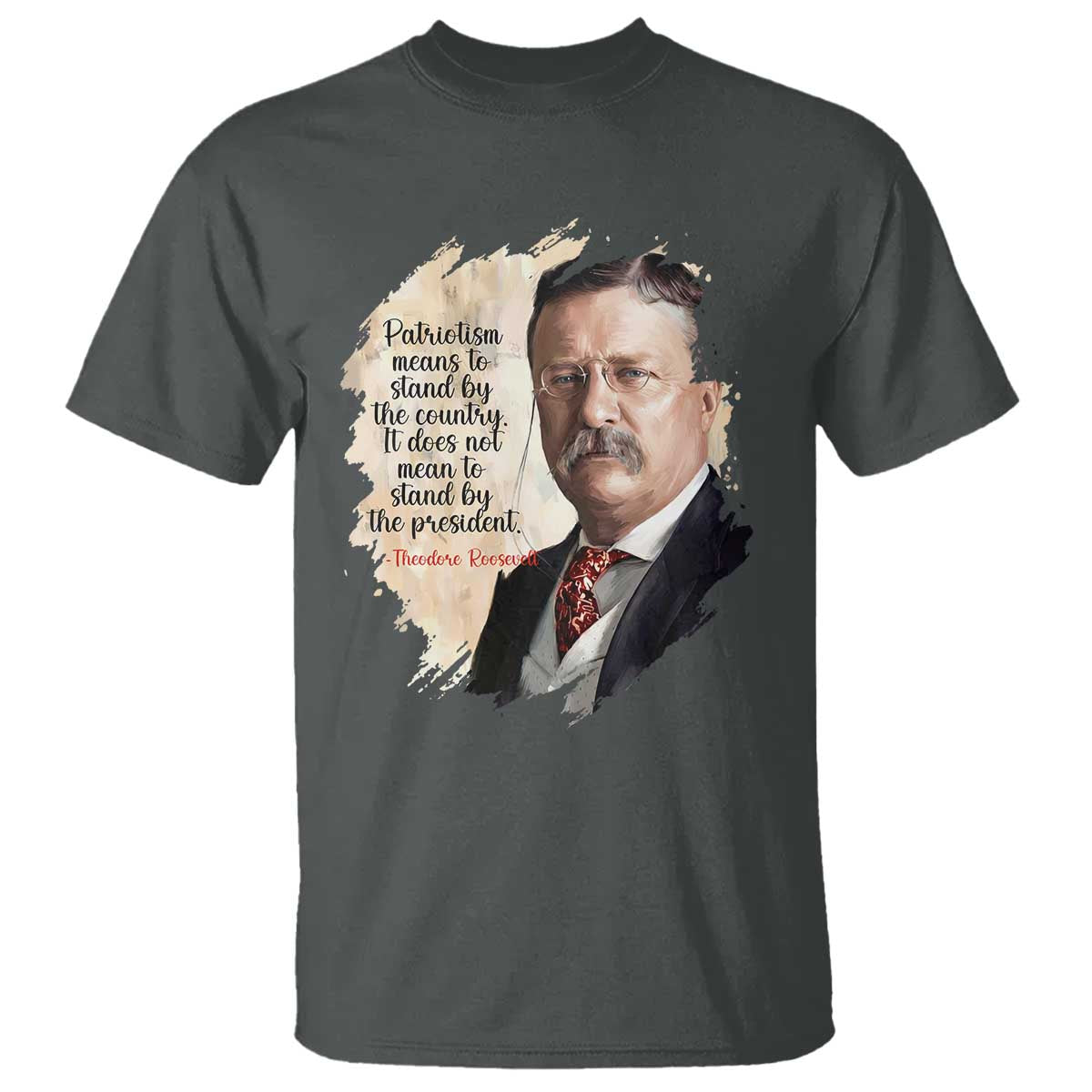 Theodore Roosevelt Quote T Shirt American History Presidents Day TS14 Dark Heather Print Your Wear