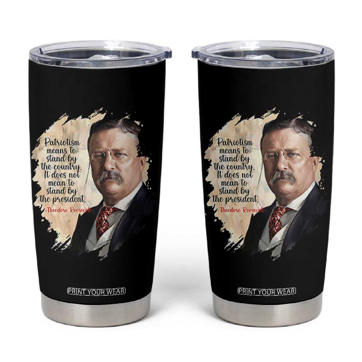Theodore Roosevelt Quote Tumbler Cup American History Presidents Day TS14 Black Print Your Wear