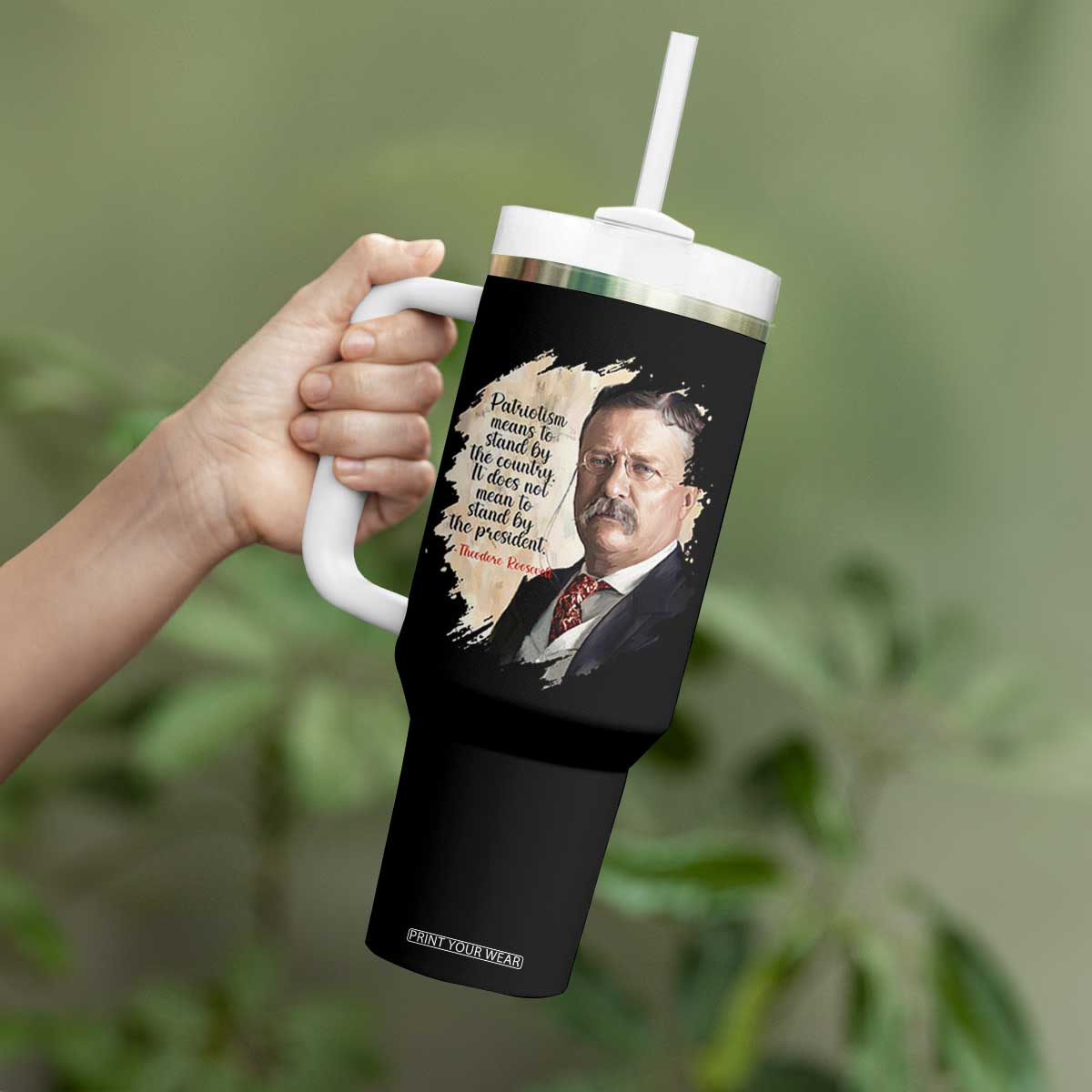 Theodore Roosevelt Quote Tumbler With Handle American History Presidents Day TS14 Print Your Wear