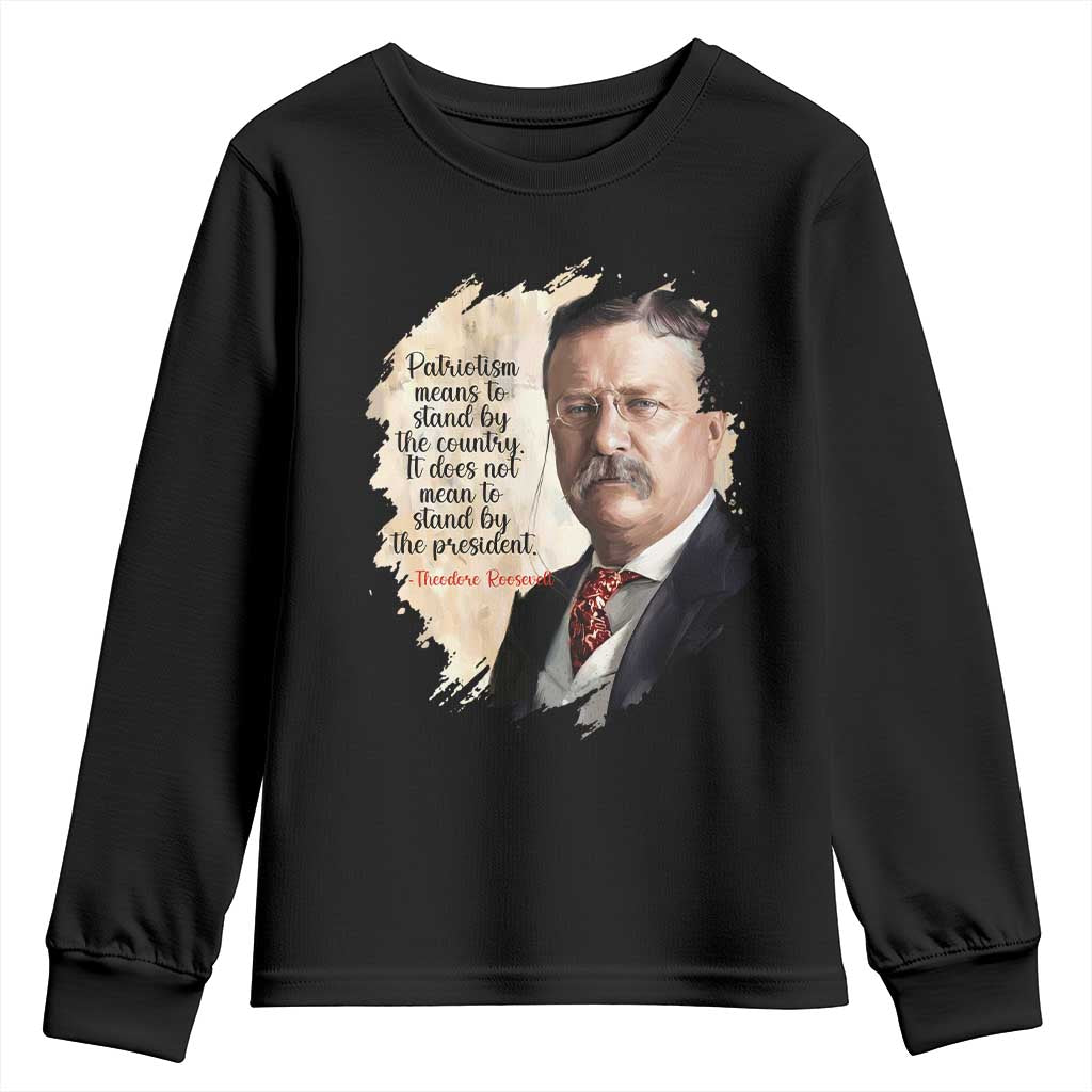 Theodore Roosevelt Quote Youth Sweatshirt American History Presidents Day TS14 Black Print Your Wear