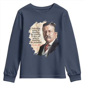 Theodore Roosevelt Quote Youth Sweatshirt American History Presidents Day TS14 Navy Print Your Wear