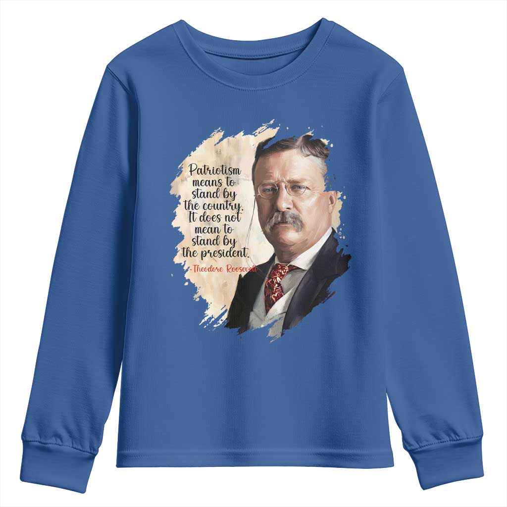 Theodore Roosevelt Quote Youth Sweatshirt American History Presidents Day TS14 Royal Blue Print Your Wear