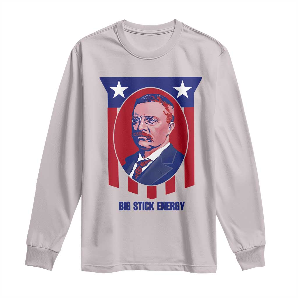 Theodore Roosevelt Patriotic American Flag Long Sleeve Shirt Big Stick Energy President TS14 Ice Gray Print Your Wear