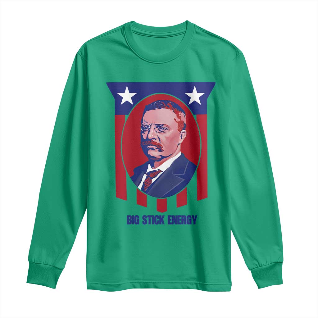 Theodore Roosevelt Patriotic American Flag Long Sleeve Shirt Big Stick Energy President TS14 Irish Green Print Your Wear