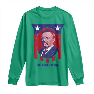 Theodore Roosevelt Patriotic American Flag Long Sleeve Shirt Big Stick Energy President TS14 Irish Green Print Your Wear