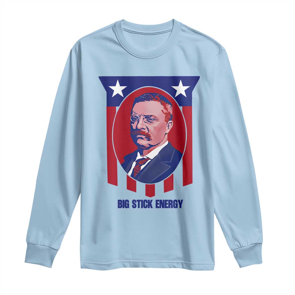 Theodore Roosevelt Patriotic American Flag Long Sleeve Shirt Big Stick Energy President TS14 Light Blue Print Your Wear