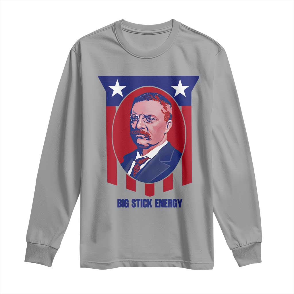 Theodore Roosevelt Patriotic American Flag Long Sleeve Shirt Big Stick Energy President TS14 Sport Gray Print Your Wear