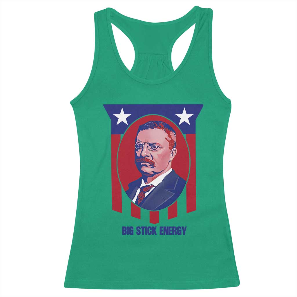 Theodore Roosevelt Patriotic American Flag Racerback Tank Top Big Stick Energy President TS14 Irish Green Print Your Wear