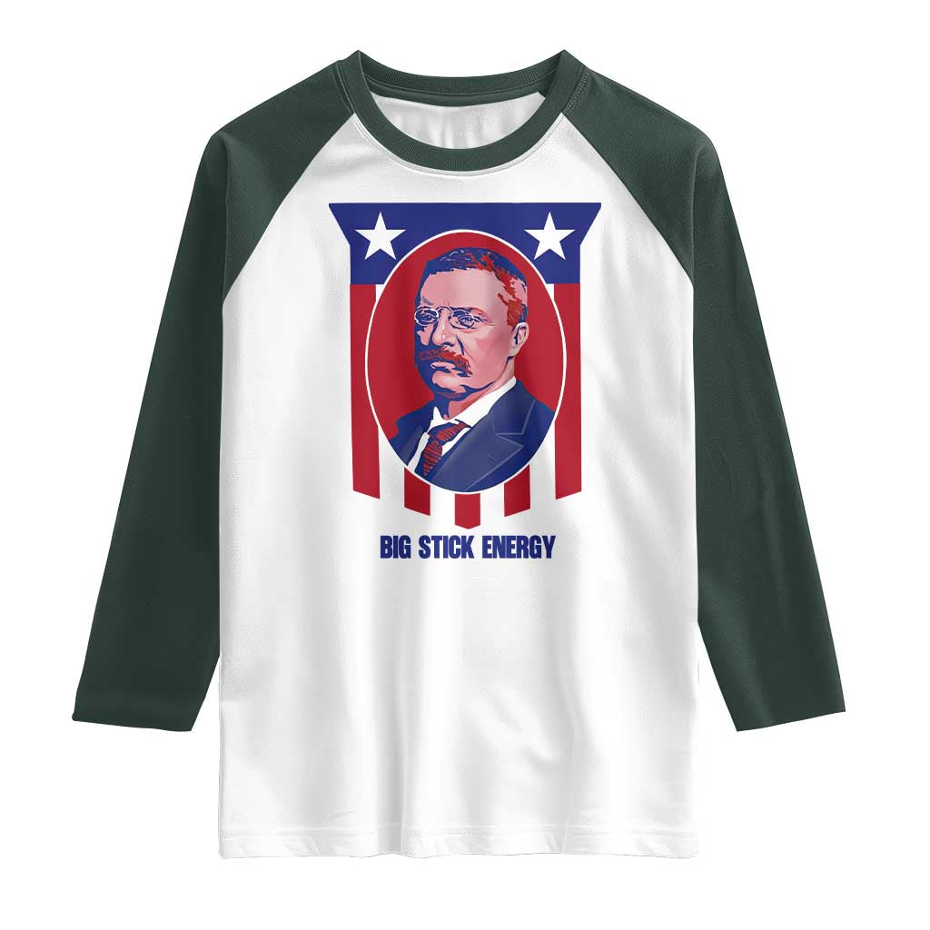 Theodore Roosevelt Patriotic American Flag Raglan Shirt Big Stick Energy President TS14 White Dark Forest Green Print Your Wear