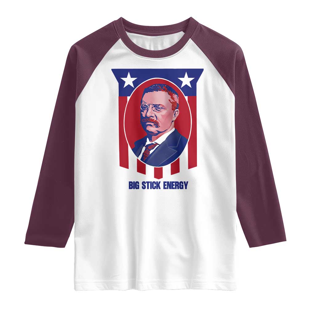 Theodore Roosevelt Patriotic American Flag Raglan Shirt Big Stick Energy President TS14 White Maroon Print Your Wear