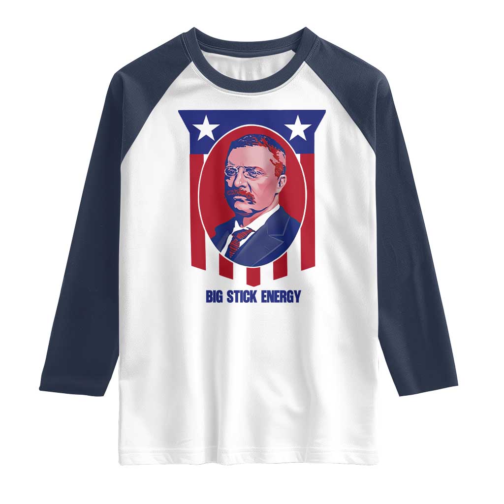 Theodore Roosevelt Patriotic American Flag Raglan Shirt Big Stick Energy President TS14 White Navy Print Your Wear