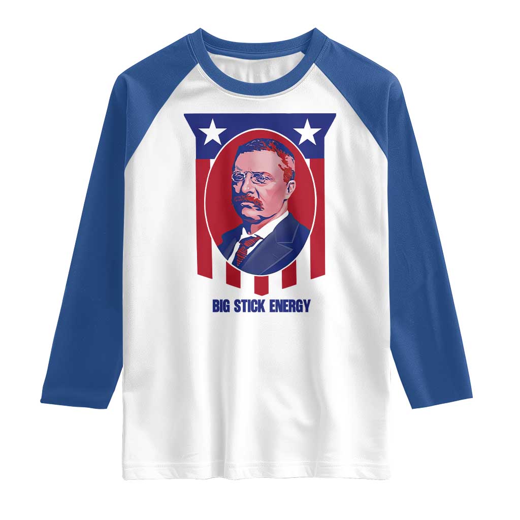 Theodore Roosevelt Patriotic American Flag Raglan Shirt Big Stick Energy President TS14 White Royal Print Your Wear
