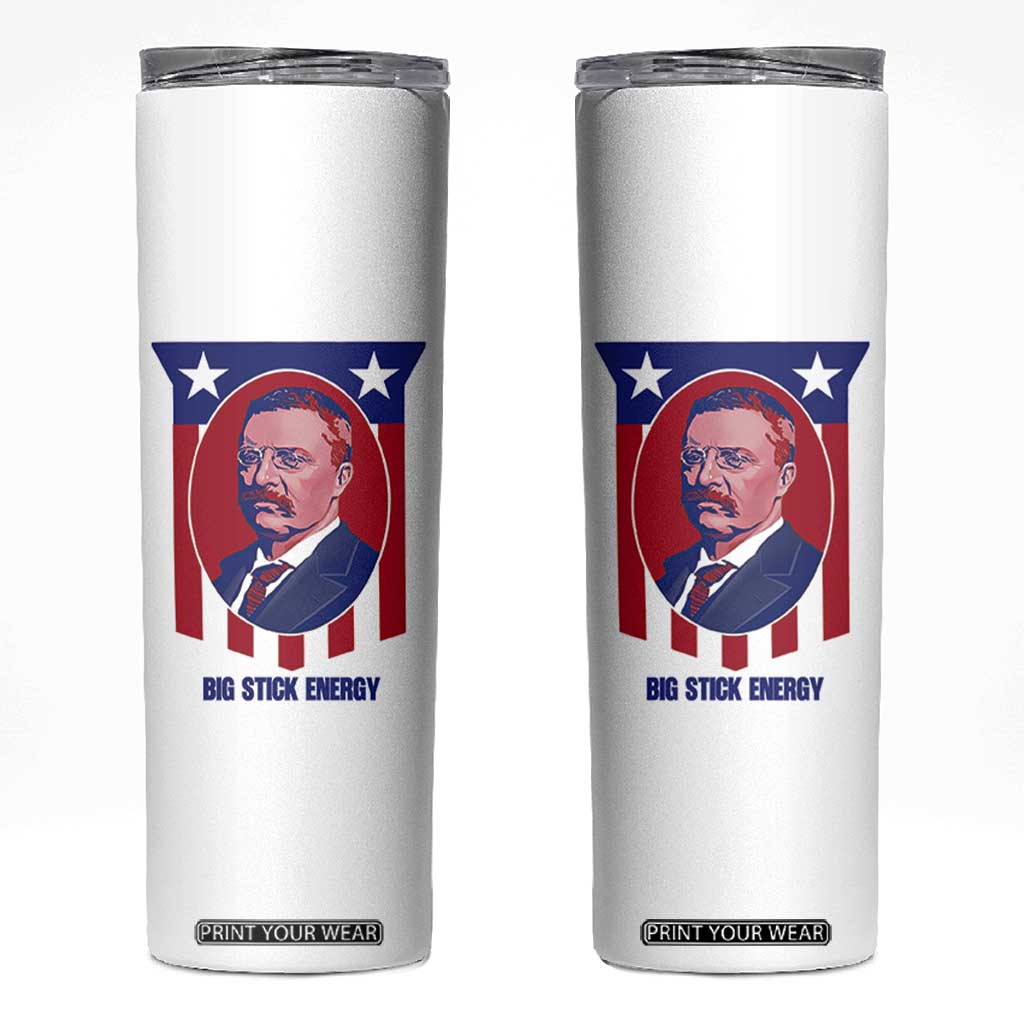 Theodore Roosevelt Patriotic American Flag Skinny Tumbler Big Stick Energy President TS14 White Print Your Wear