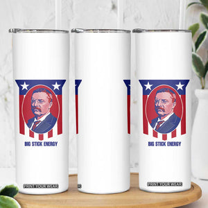 Theodore Roosevelt Patriotic American Flag Skinny Tumbler Big Stick Energy President TS14 Print Your Wear