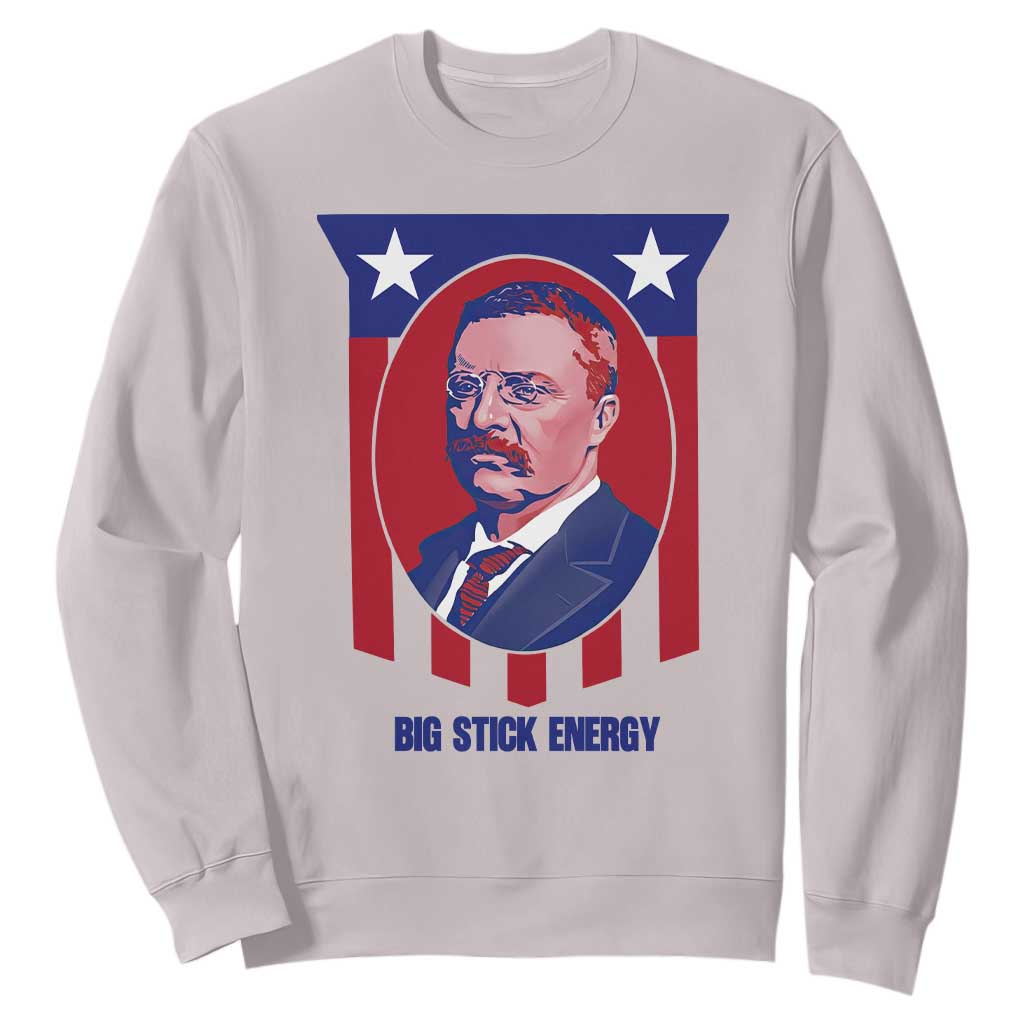 Theodore Roosevelt Patriotic American Flag Sweatshirt Big Stick Energy President TS14 Ice Gray Print Your Wear