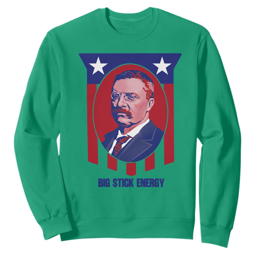 Theodore Roosevelt Patriotic American Flag Sweatshirt Big Stick Energy President TS14 Irish Green Print Your Wear