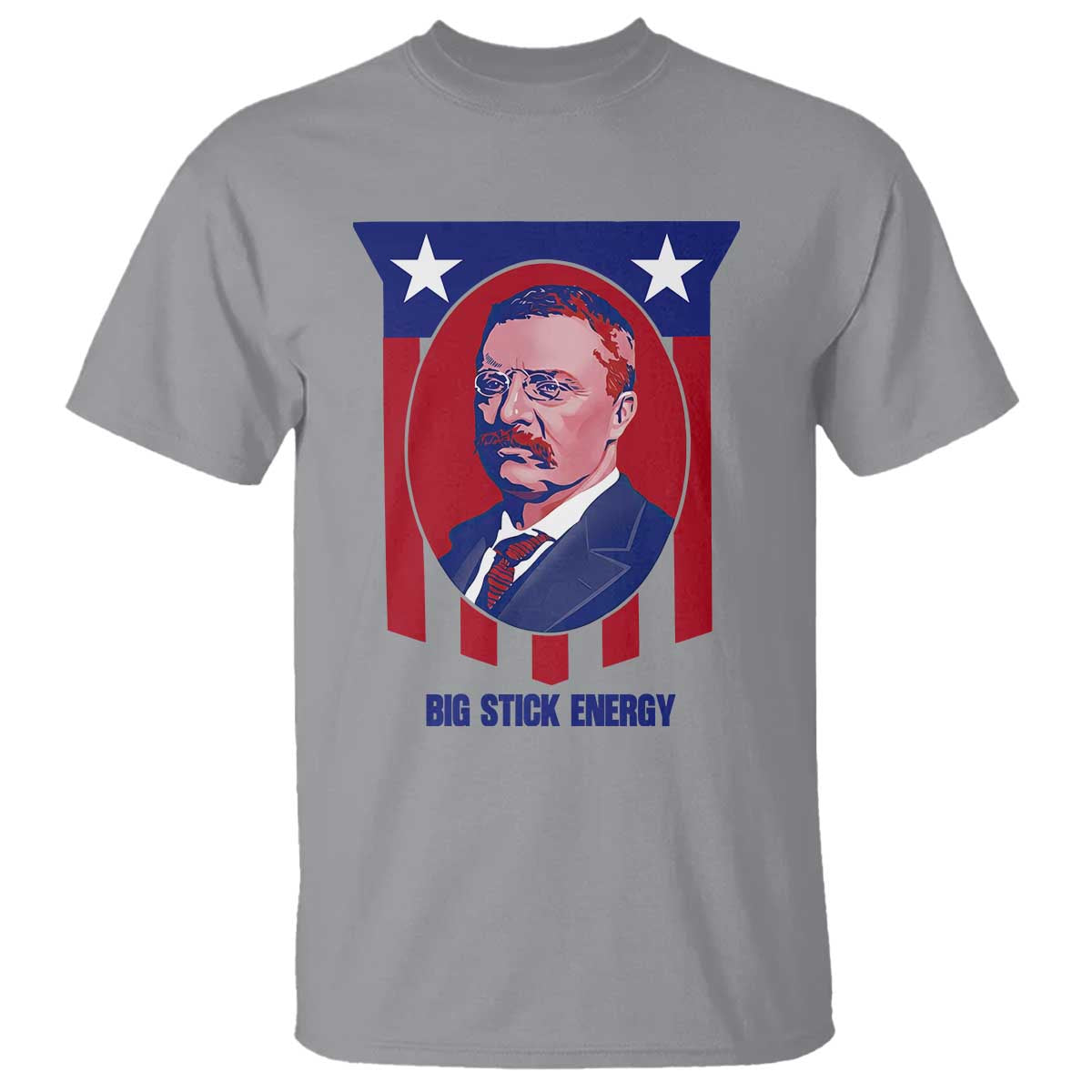 Theodore Roosevelt Patriotic American Flag T Shirt Big Stick Energy President TS14 Sport Gray Print Your Wear
