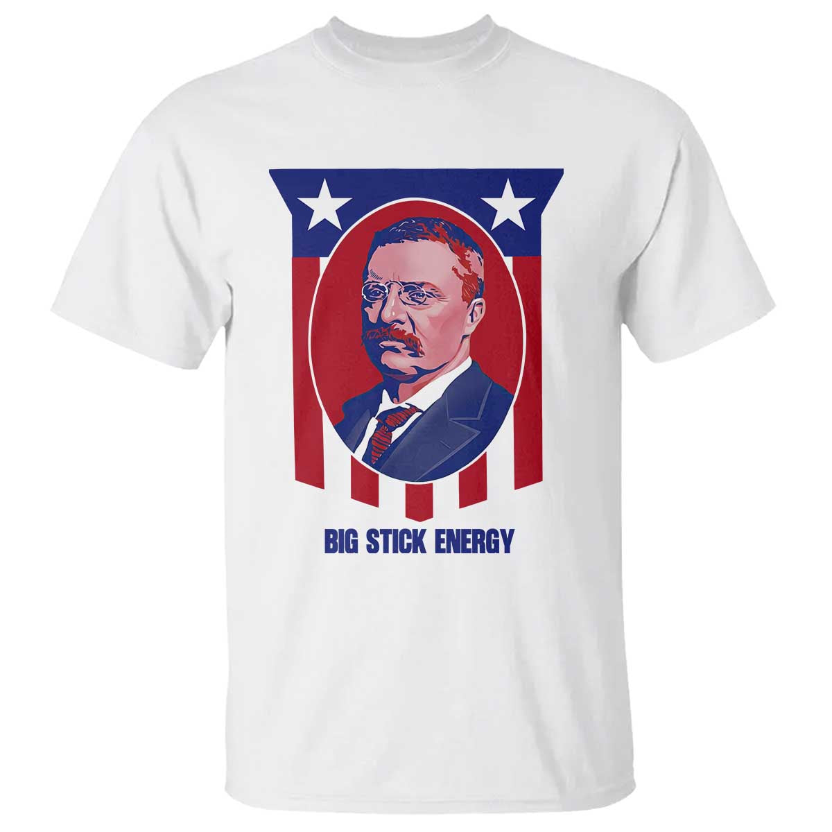 Theodore Roosevelt Patriotic American Flag T Shirt Big Stick Energy President TS14 White Print Your Wear