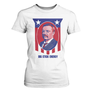 Theodore Roosevelt Patriotic American Flag T Shirt For Women Big Stick Energy President TS14 White Print Your Wear