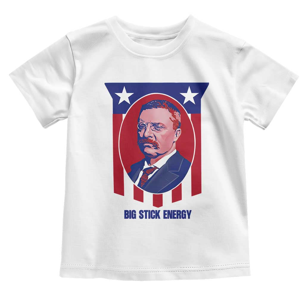 Theodore Roosevelt Patriotic American Flag Toddler T Shirt Big Stick Energy President TS14 White Print Your Wear