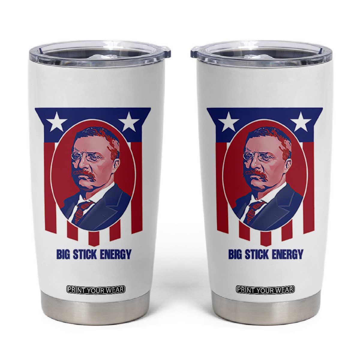 Theodore Roosevelt Patriotic American Flag Tumbler Cup Big Stick Energy President TS14 White Print Your Wear