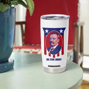 Theodore Roosevelt Patriotic American Flag Tumbler Cup Big Stick Energy President TS14 Print Your Wear