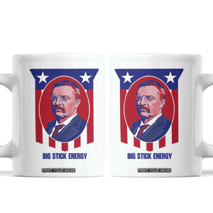 Theodore Roosevelt Patriotic American Flag Coffee Mug Big Stick Energy President TS14 White Print Your Wear