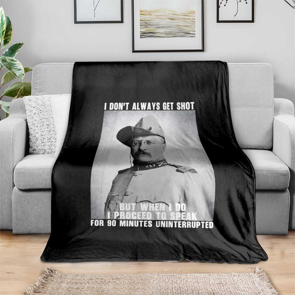 Theodore Roosevelt Quote Throw Blanket I Don't Always Get Shot But When I Do TS14 Print Your Wear