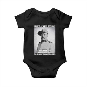 Theodore Roosevelt Quote Baby Onesie I Don't Always Get Shot But When I Do TS14 Black Print Your Wear