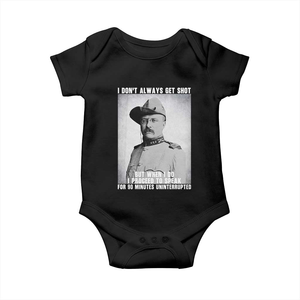 Theodore Roosevelt Quote Baby Onesie I Don't Always Get Shot But When I Do TS14 Black Print Your Wear