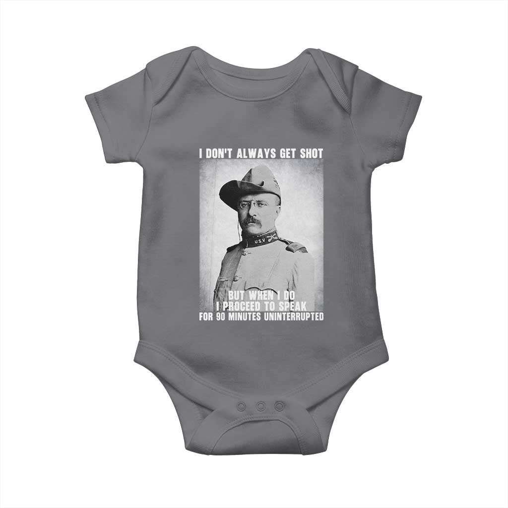 Theodore Roosevelt Quote Baby Onesie I Don't Always Get Shot But When I Do TS14 Charcoal Print Your Wear