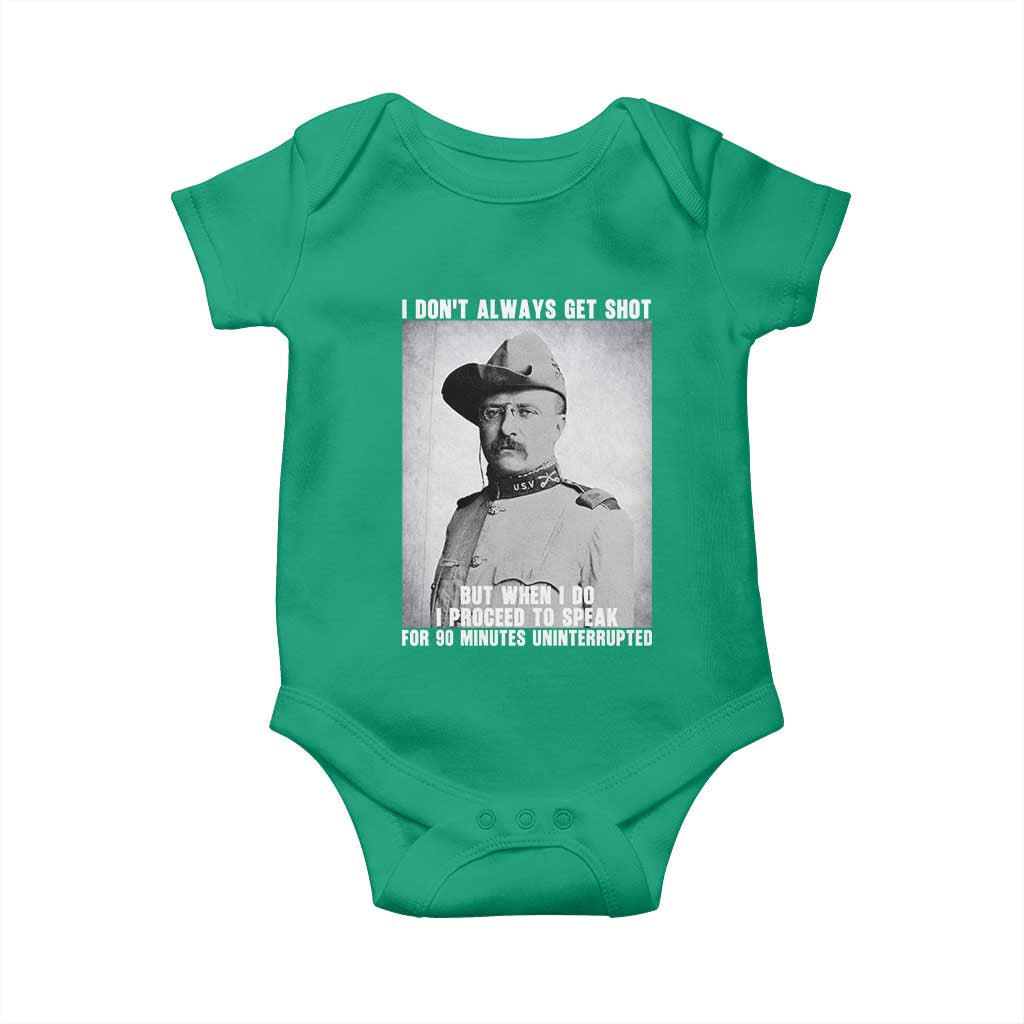 Theodore Roosevelt Quote Baby Onesie I Don't Always Get Shot But When I Do TS14 Irish Green Print Your Wear