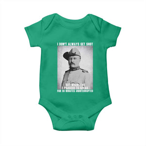 Theodore Roosevelt Quote Baby Onesie I Don't Always Get Shot But When I Do TS14 Irish Green Print Your Wear