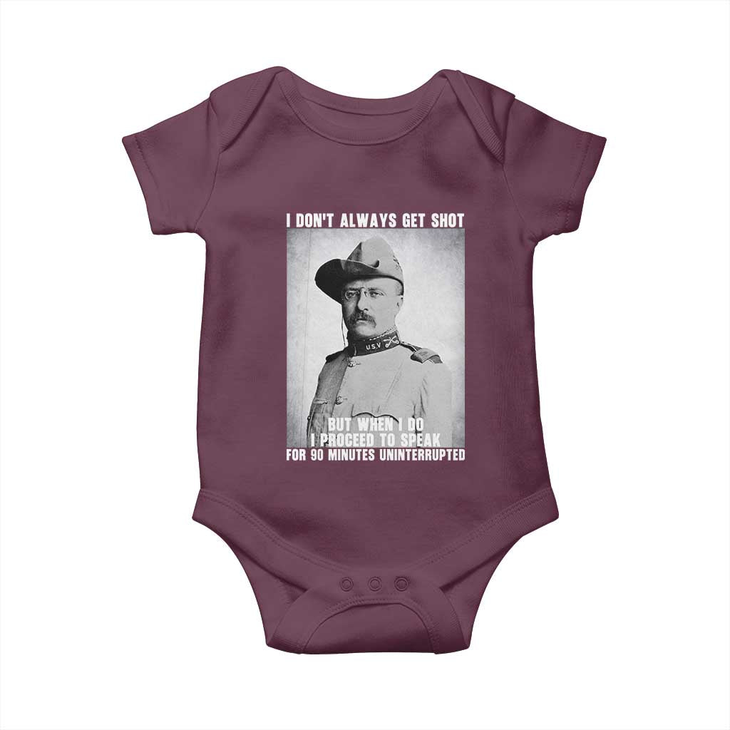 Theodore Roosevelt Quote Baby Onesie I Don't Always Get Shot But When I Do TS14 Maroon Print Your Wear