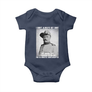Theodore Roosevelt Quote Baby Onesie I Don't Always Get Shot But When I Do TS14 Navy Print Your Wear