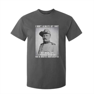 Theodore Roosevelt Quote T Shirt For Kid I Don't Always Get Shot But When I Do TS14 Dark Heather Print Your Wear