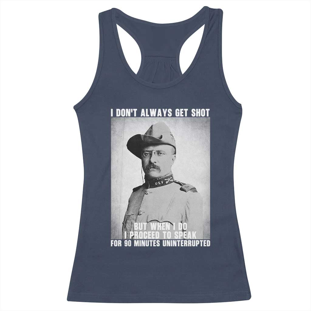 Theodore Roosevelt Quote Racerback Tank Top I Don't Always Get Shot But When I Do TS14 Navy Print Your Wear